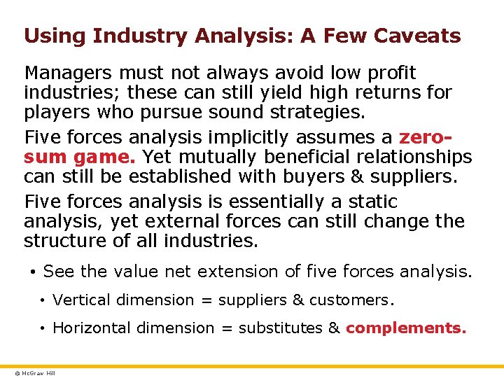 Using Industry Analysis: A Few Caveats Managers must not always avoid low profit industries;