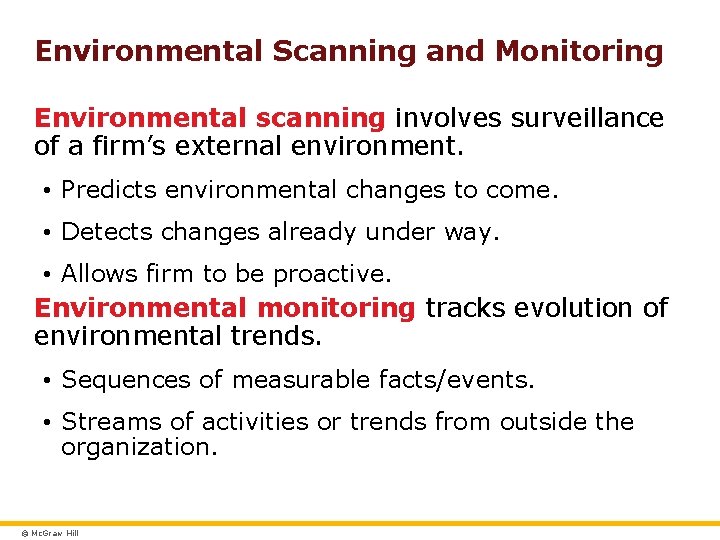 Environmental Scanning and Monitoring Environmental scanning involves surveillance of a firm’s external environment. •