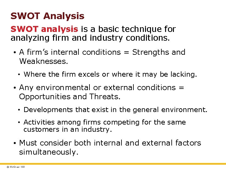 SWOT Analysis SWOT analysis is a basic technique for analyzing firm and industry conditions.