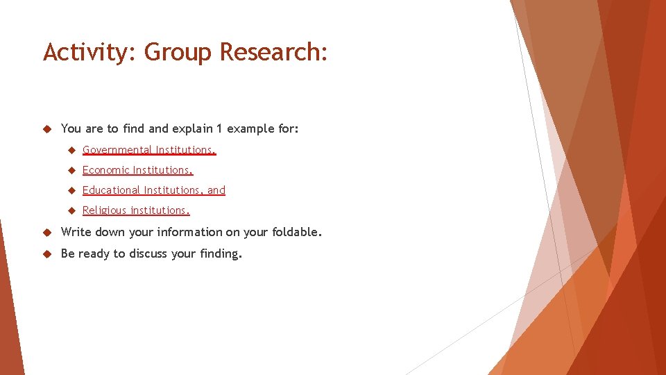 Activity: Group Research: You are to find and explain 1 example for: Governmental Institutions,