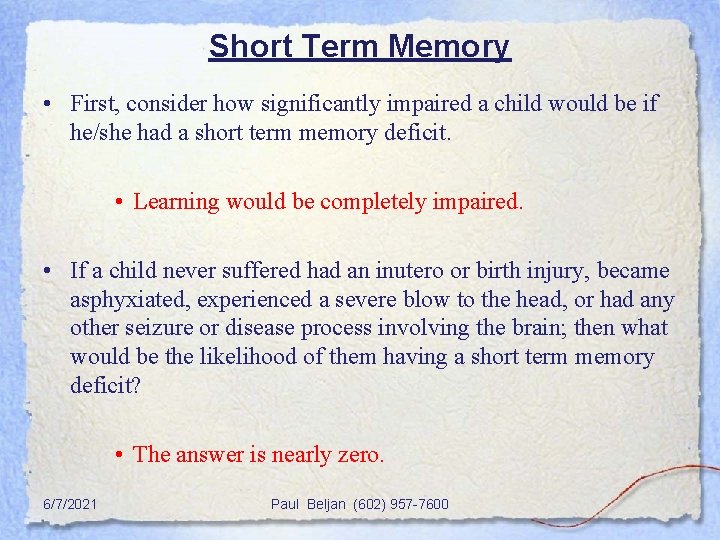 Short Term Memory • First, consider how significantly impaired a child would be if