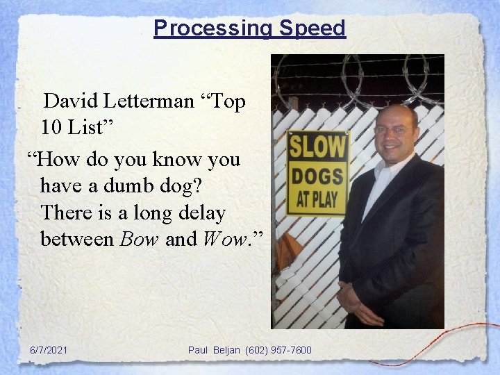Processing Speed David Letterman “Top 10 List” “How do you know you have a