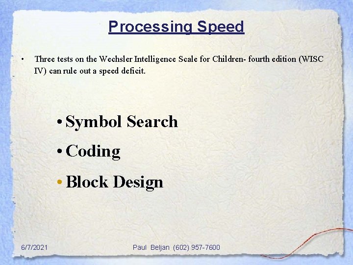 Processing Speed • Three tests on the Wechsler Intelligence Scale for Children- fourth edition