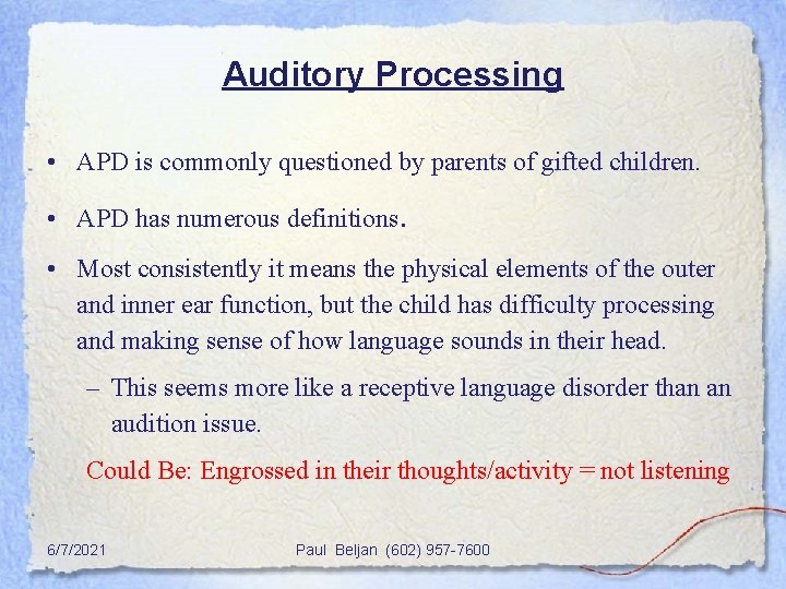 Auditory Processing • APD is commonly questioned by parents of gifted children. • APD