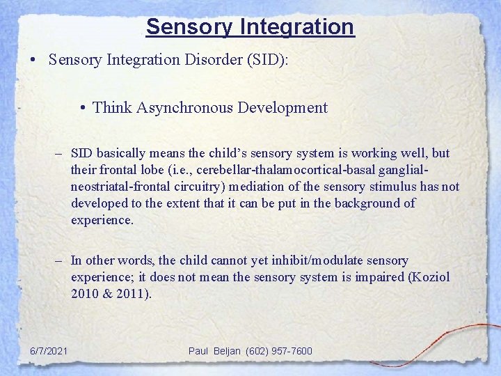 Sensory Integration • Sensory Integration Disorder (SID): • Think Asynchronous Development – SID basically