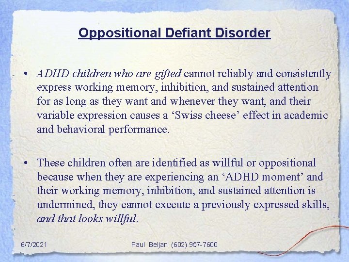 Oppositional Defiant Disorder • ADHD children who are gifted cannot reliably and consistently express