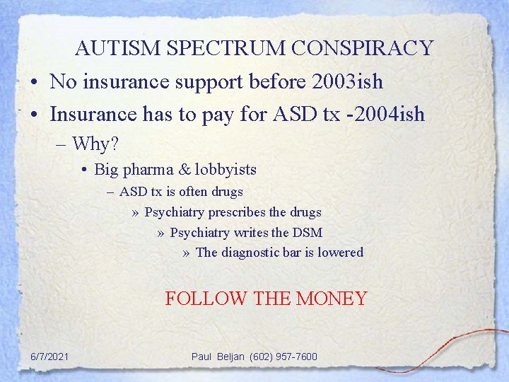 AUTISM SPECTRUM CONSPIRACY • No insurance support before 2003 ish • Insurance has to