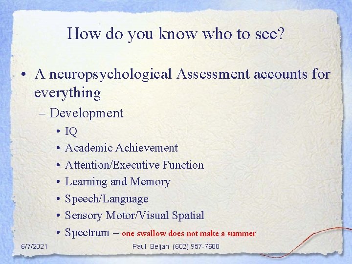 How do you know who to see? • A neuropsychological Assessment accounts for everything