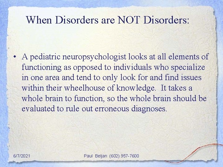 When Disorders are NOT Disorders: • A pediatric neuropsychologist looks at all elements of
