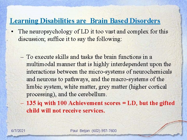 Learning Disabilities are Brain Based Disorders • The neuropsychology of LD it too vast