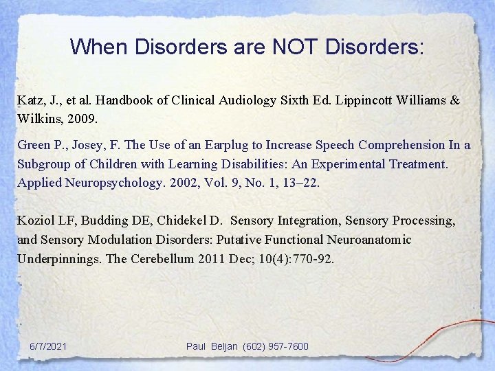 When Disorders are NOT Disorders: Katz, J. , et al. Handbook of Clinical Audiology