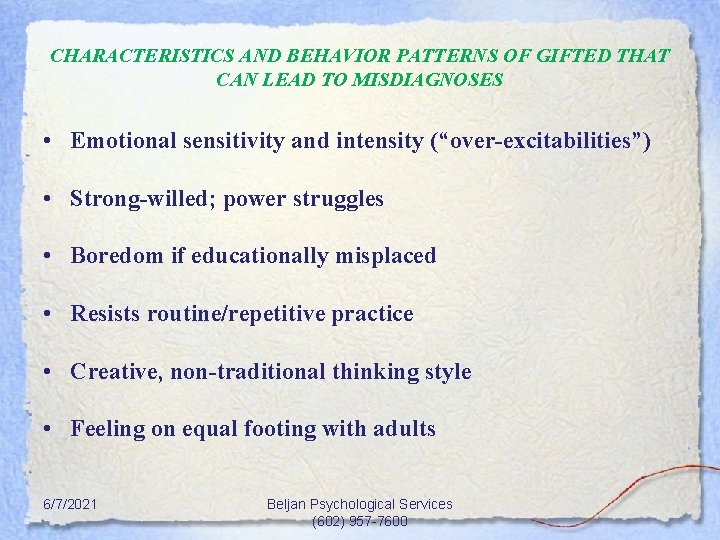 CHARACTERISTICS AND BEHAVIOR PATTERNS OF GIFTED THAT CAN LEAD TO MISDIAGNOSES • Emotional sensitivity