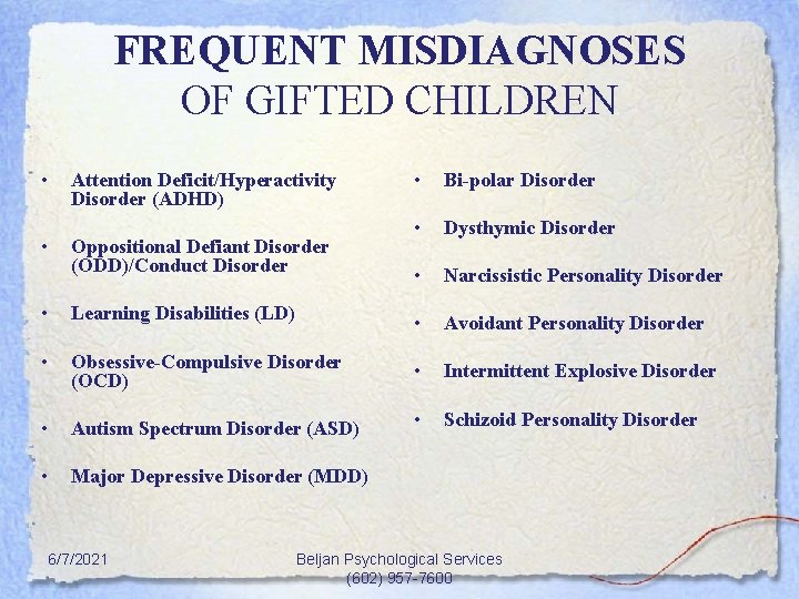FREQUENT MISDIAGNOSES OF GIFTED CHILDREN • • Attention Deficit/Hyperactivity Disorder (ADHD) Oppositional Defiant Disorder