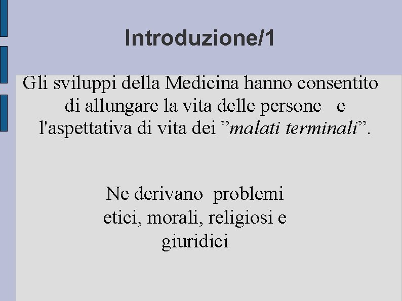 Introduzione/1 Gli sviluppi della Medicina hanno consentito di allungare la vita delle persone e