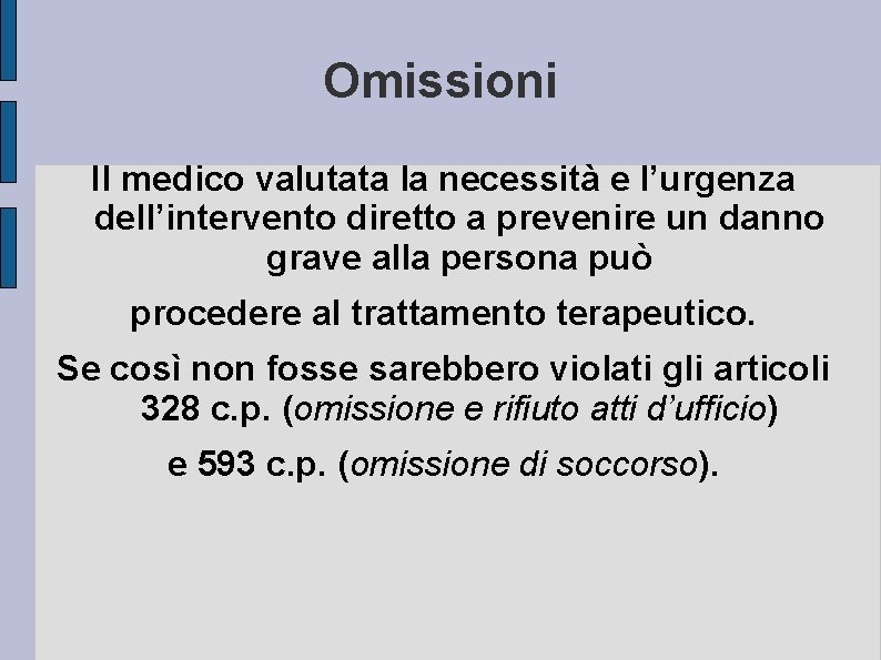 Omissioni Il medico valutata la necessità e l’urgenza dell’intervento diretto a prevenire un danno