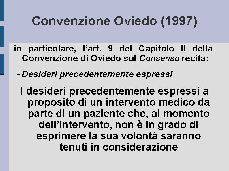 Convenzione Oviedo (1997) in particolare, l’art. 9 del Capitolo II della Convenzione di Oviedo