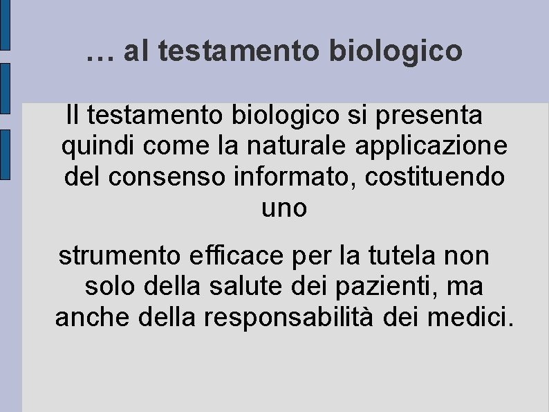 … al testamento biologico Il testamento biologico si presenta quindi come la naturale applicazione