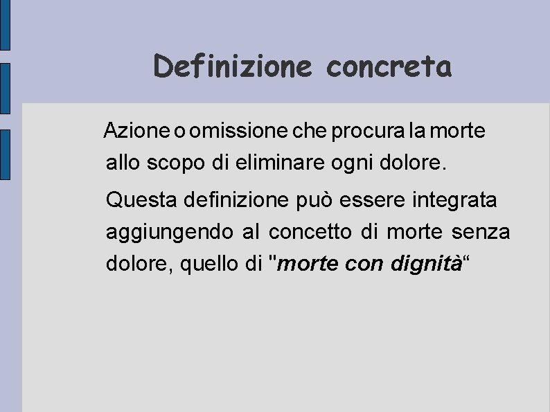 Definizione concreta Azione o omissione che procura la morte allo scopo di eliminare ogni