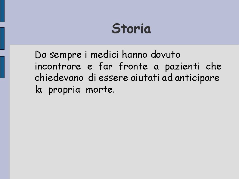 Storia Da sempre i medici hanno dovuto incontrare e far fronte a pazienti che