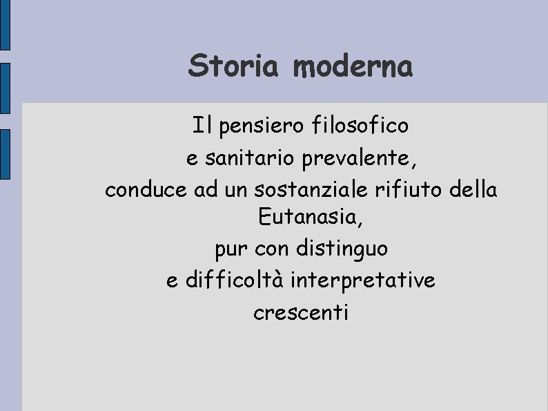 Storia moderna Il pensiero filosofico e sanitario prevalente, conduce ad un sostanziale rifiuto della