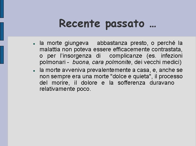 Recente passato … la morte giungeva abbastanza presto, o perché la malattia non poteva