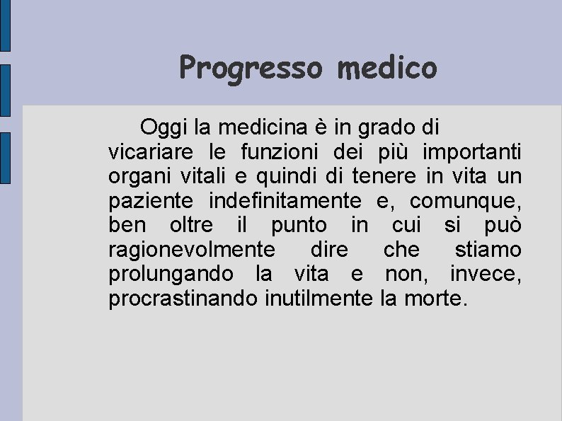 Progresso medico Oggi la medicina è in grado di vicariare le funzioni dei più