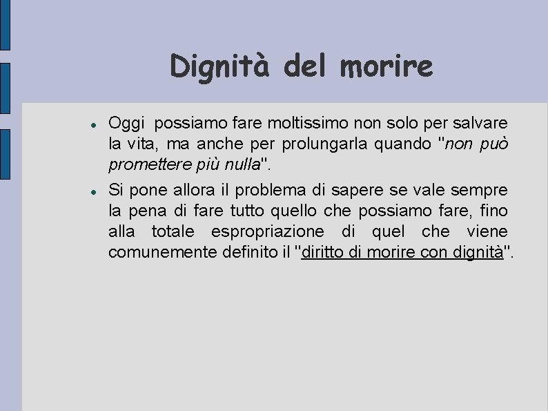 Dignità del morire Oggi possiamo fare moltissimo non solo per salvare la vita, ma