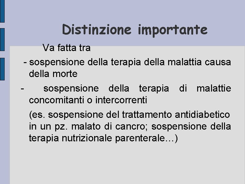 Distinzione importante Va fatta tra - sospensione della terapia della malattia causa della morte