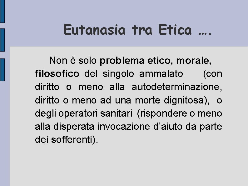 Eutanasia tra Etica …. Non è solo problema etico, morale, filosofico del singolo ammalato