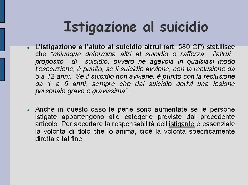 Istigazione al suicidio L’istigazione e l’aiuto al suicidio altrui (art. 580 CP) stabilisce che