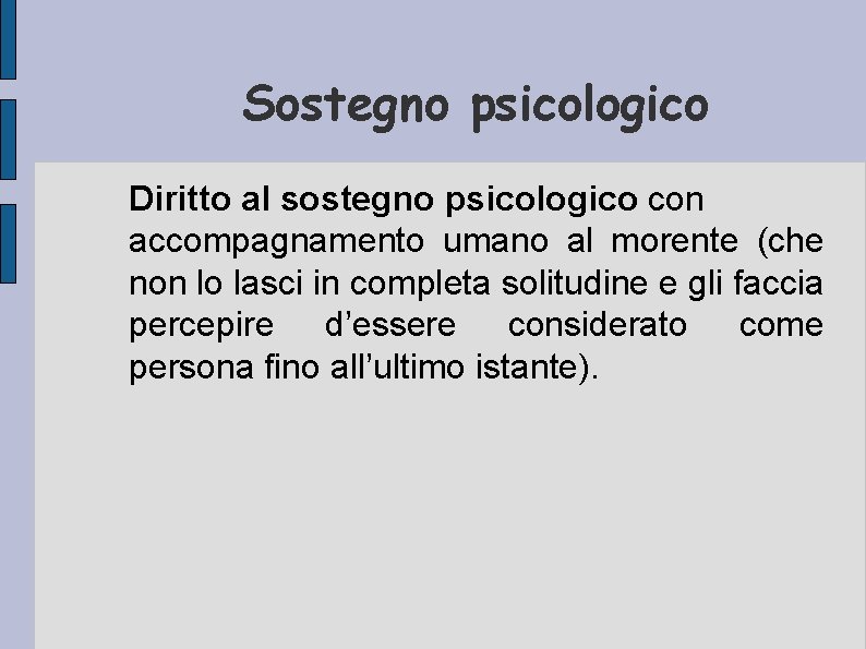 Sostegno psicologico Diritto al sostegno psicologico con accompagnamento umano al morente (che non lo