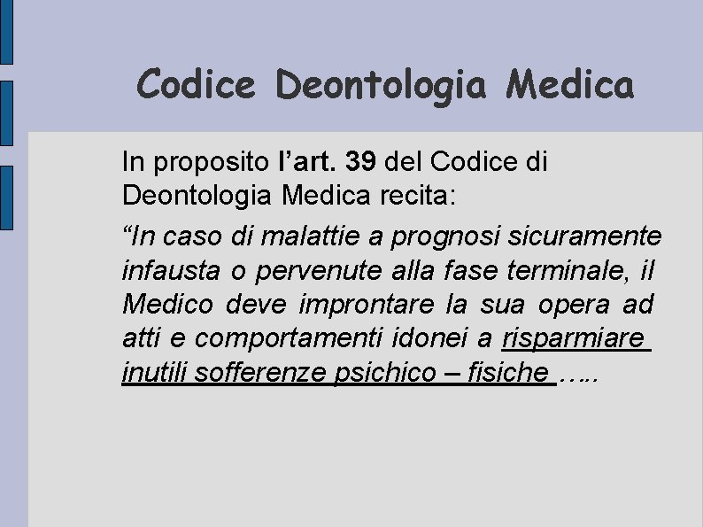 Codice Deontologia Medica In proposito l’art. 39 del Codice di Deontologia Medica recita: “In