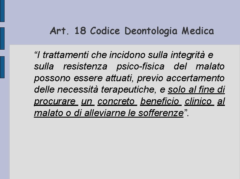 Art. 18 Codice Deontologia Medica “I trattamenti che incidono sulla integrità e sulla resistenza