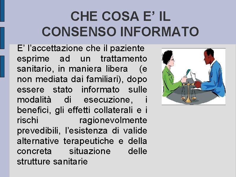 CHE COSA E’ IL CONSENSO INFORMATO E’ l’accettazione che il paziente esprime ad un