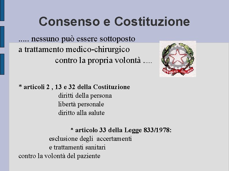 Consenso e Costituzione. . . nessuno può essere sottoposto a trattamento medico-chirurgico contro la