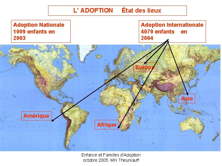 L’ ADOPTION État des lieux Adoption Nationale 1009 enfants en 2003 Adoption Internationale 4079