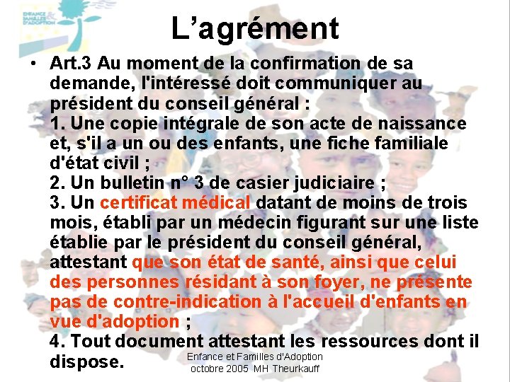 L’agrément • Art. 3 Au moment de la confirmation de sa demande, l'intéressé doit