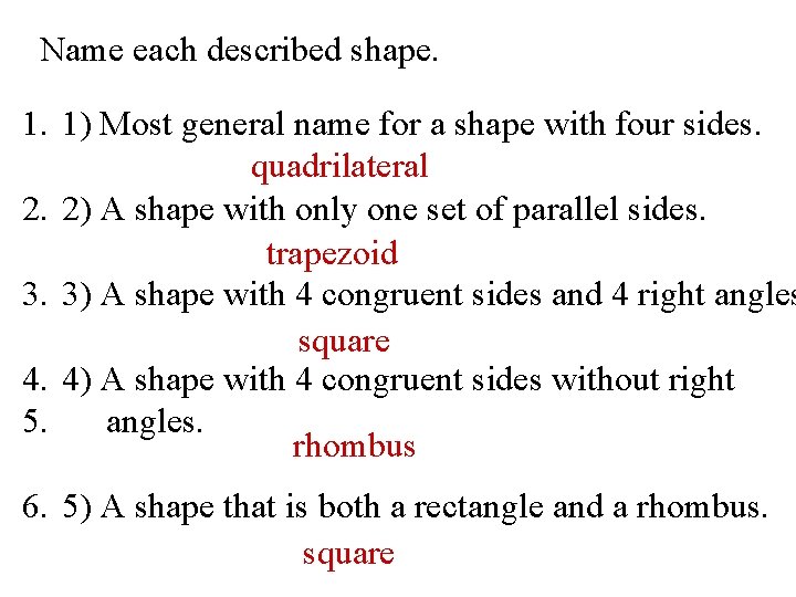 Name each described shape. 1. 1) Most general name for a shape with four