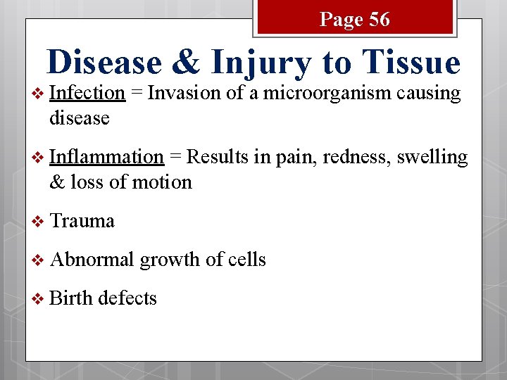 Page 56 Disease & Injury to Tissue v Infection = Invasion of a microorganism