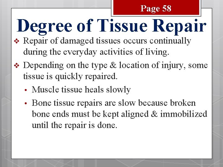 Page 58 Degree of Tissue Repair v v Repair of damaged tissues occurs continually