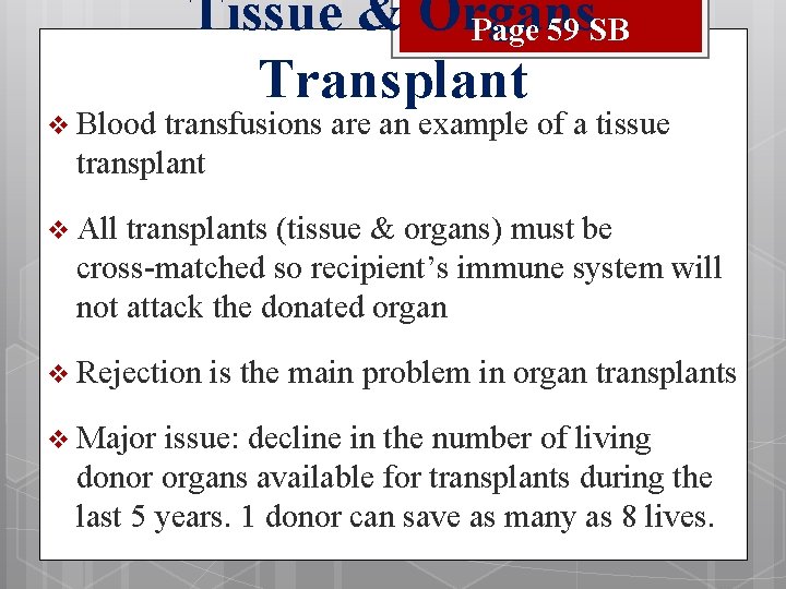 v Blood Tissue & Organs Page 59 SB Transplant transfusions are an example of