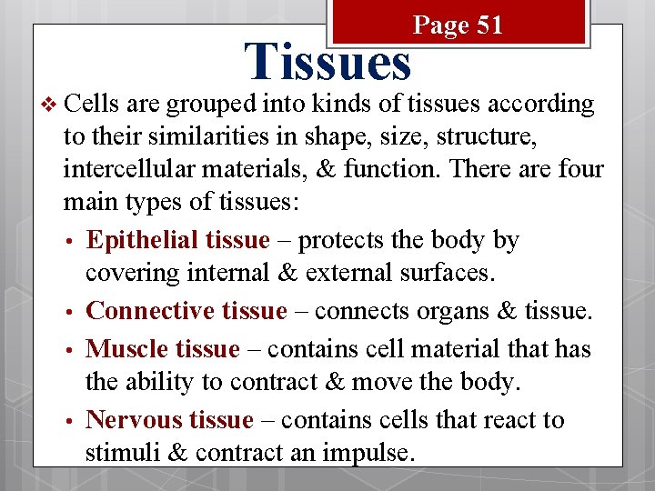 v Cells Tissues Page 51 are grouped into kinds of tissues according to their