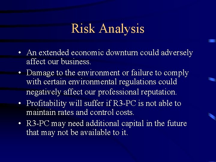 Risk Analysis • An extended economic downturn could adversely affect our business. • Damage