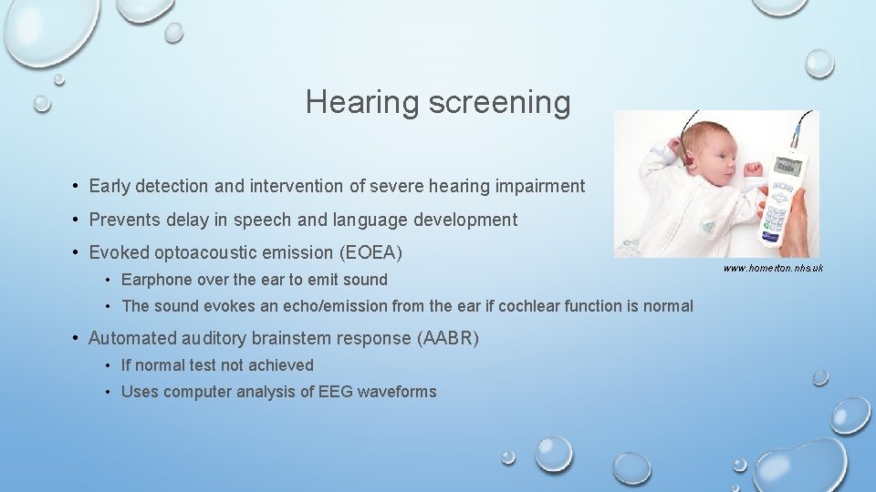 Hearing screening • Early detection and intervention of severe hearing impairment • Prevents delay