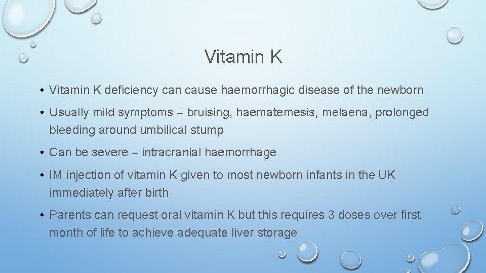 Vitamin K • Vitamin K deficiency can cause haemorrhagic disease of the newborn •