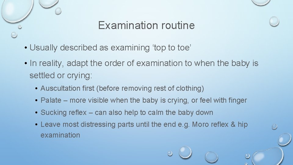 Examination routine • Usually described as examining ‘top to toe’ • In reality, adapt