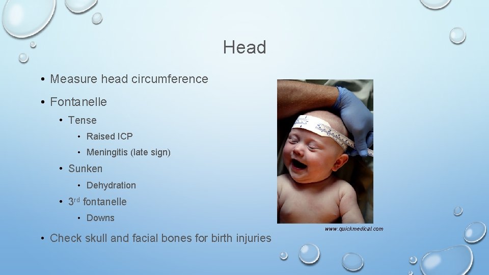 Head • Measure head circumference • Fontanelle • Tense • Raised ICP • Meningitis