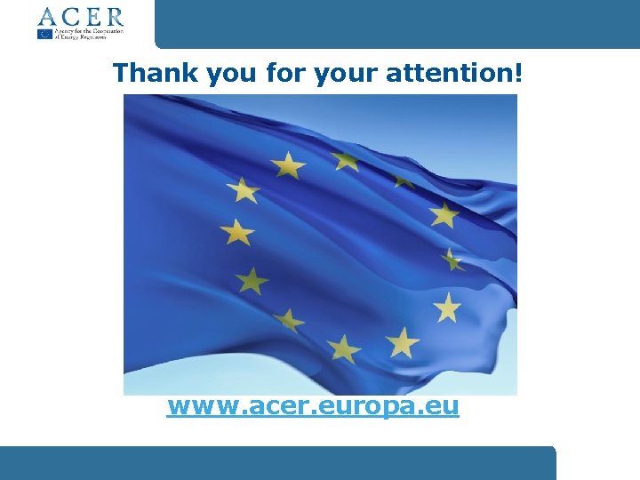 Thank you for your attention! Thank you for your attention www. acer. europa. eu