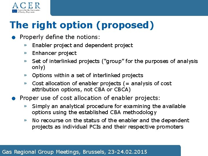 . The right option (proposed) . Properly define the notions: » » » Enabler
