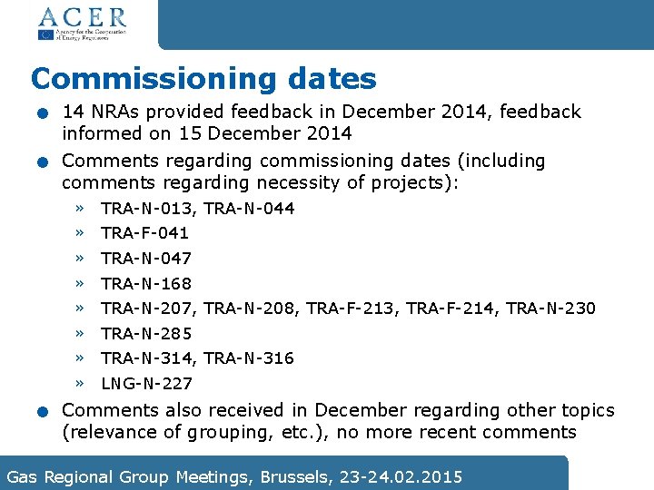 . . Commissioning dates . 14 NRAs provided feedback in December 2014, feedback informed